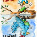 Beau mensonge, laide vérité, peinture aquarelle d’un oiseau face à son reflet par Olivier Giner